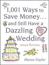 1001 Ways to Save Money . . . and Still Have a Dazzling Wedding (Paperback, 3, Revised)