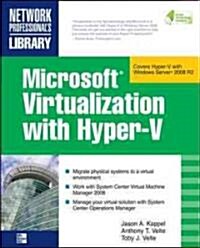 Microsoft Virtualization with Hyper-V: Manage Your Datacenter with Hyper-V, Virtual Pc, Virtual Server, and Application Virtualization (Paperback)