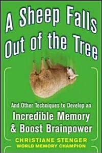 A Sheep Falls Out of the Tree: And Other Techniques to Develop an Incredible Memory and Boost Brainpower (Paperback)