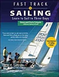 Fast Track to Sailing: Learn to Sail in Three Days (Paperback)