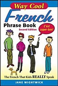 Way Cool French Phrase Book: The French That Kids Really Speaks (Paperback, 2nd)