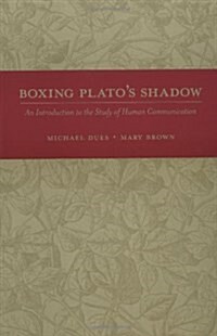 Boxing Platos Shadow: An Introduction to the Study of Human Communication (Paperback)