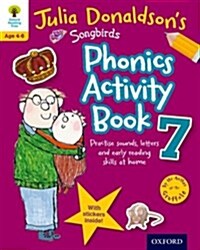 Oxford Reading Tree Songbirds: Julia Donaldsons Songbirds Phonics Activity Book 7 (Package)