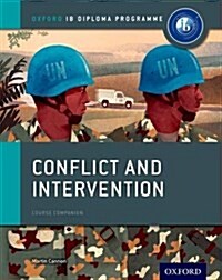 Oxford IB Diploma Programme: Conflict and Intervention Course Companion (Paperback)