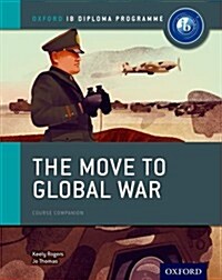 Oxford IB Diploma Programme: The Move to Global War Course Companion (Paperback)