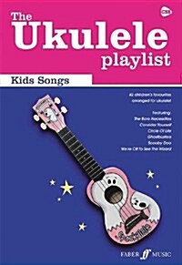 The Ukulele Playlist: Kids Songs (Paperback)