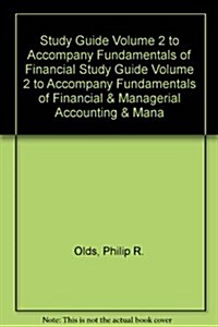 Study Guide Volume 2 to Accompany Fundamentals of Financial & Managerial Accounting (Paperback)