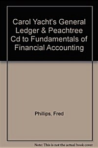 Carol Yachts General Ledger & Peachtree Cd to Fundamentals of Financial Accounting (CD-ROM, 2nd)