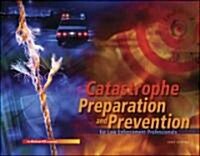 Catastrophe Preparation And Prevention for Law Enforcement Professionals (Paperback, CD-ROM, Spiral)