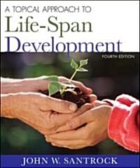 A Topical Approach to Life-Span Development (Hardcover, 4th)