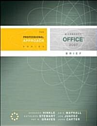 Microsoft Office 2007 Brief: A Professional Approach: A Professional Approach (Spiral)