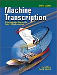 Machine Transcription, Short Course: A Comprehensive Approach for Todays Office Professional [With CD (Audio)] (Paperback, 4)
