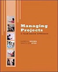 Managing Projects: A Team-Based Approach with Student CD (Hardcover)