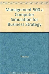 Management 500 a Computer Simulation for Business Strategy (Hardcover)