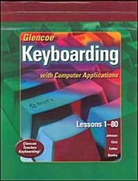 Glencoe Keyboarding with Computer Applications: Lessons 1-80 (Hardcover)