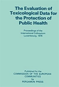 Evaluation of Toxicological Data for the Protection of Public Health (Paperback)