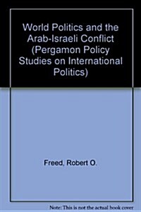 World Politics and the Arab-Israeli Conflict (Hardcover)