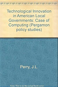 Technological Innovation in American Local Governments (Hardcover)