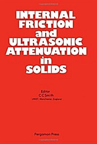 Internal Friction and Ultrasonic Attenuation in Solids (Hardcover)