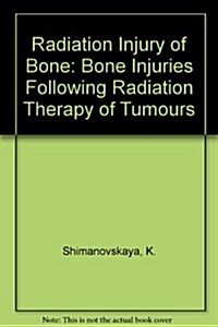 Radiation Injury of Bone (Hardcover)