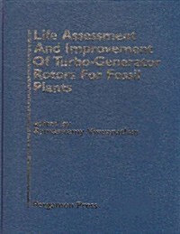 Life Assessment and Improvement of Turbo-Generator Rotors for Fossil Plants (Hardcover)