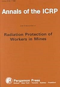 ICRP Publication 47 : Radiation Protection of Workers in Mines (Paperback)