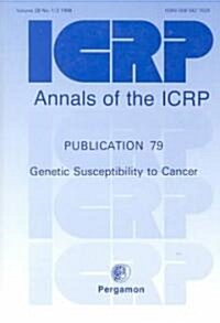 ICRP Publication 79 : Genetic Susceptibility to Cancer (Paperback)