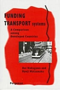 Funding Transport Systems : A Comparison among Developed Countries (Hardcover)