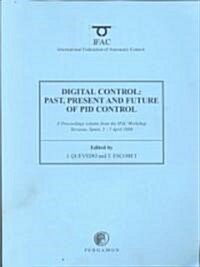 Digital Control 2000: Past, Present and Future of PID Control : Proceedings of the IFAC Workshop, 5-7 April 2000, Terrassa, Spain (Paperback)