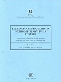 Lagrangian and Hamiltonian Methods for Nonlinear Control 2000 : A Proceedings volume from the IFAC Workshop, Princeton, New Jersey, USA, 16 18 March 2 (Paperback)