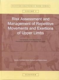 Risk Assessment and Management of Repetitive Movements and Exertions of Upper Limbs : Job Analysis, Ocra Risk Indicies, Prevention Strategies and Desi (Hardcover)