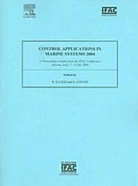 Control Applications in Marine Systems 2004 : A Proceedings Volume from the IFAC Conference, Ancona, Italy, 7-9 July 2004 (Paperback)