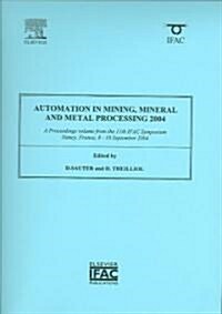 Automation in Mining, Mineral and Metal Processing 2004 (Paperback, 2004 ed.)