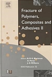 Fracture of Polymers, Composites and Adhesives II : 3rd ESIS TC4 Conference (Hardcover)