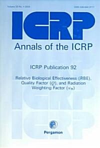 ICRP Publication 92 : Relative Biological Effectiveness (RBE), Quality Factor (Q), and Radiation Weighting Factor (WR) (Paperback)