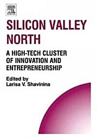 Silicon Valley North : A High-Tech Cluster of Innovation and Entrepreneurship (Hardcover)