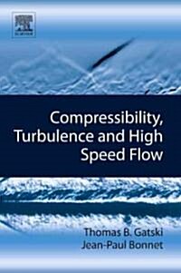 Compressibility, Turbulence and High-Speed Flow (Hardcover)
