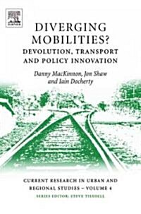 Diverging Mobilities : Devolution, Transport and Policy Innovation (Hardcover)