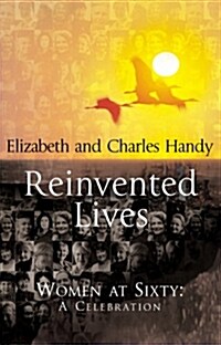 Reinvented Lives : Women at Sixty - A Celebration (Hardcover)
