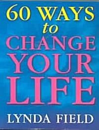 60 Ways to Change Your Life (Paperback)