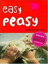 Easy Peasy : Real Food For Kids Who Want to Cook (Hardcover)