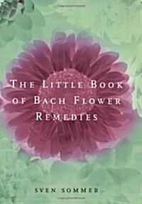 The Little Book of Bach Flower Remedies (Paperback)