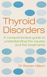 Thyroid Disorders : A Practical Guide to Understanding the Causes and the Treatments (Paperback)