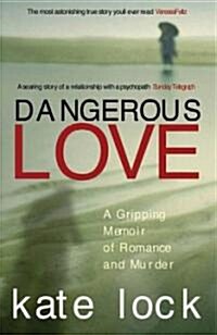 Dangerous Love : A Gripping Memoir of Romance and Murder (Paperback)