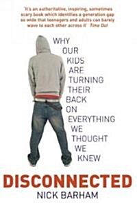 Disconnected : Why our kids are turning their backs on everything we thought we knew (Paperback)