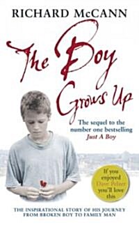 The Boy Grows Up : The inspirational story of his journey from broken boy to family man (Paperback)