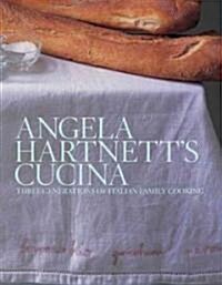 Angela Hartnetts Cucina : Three Generations of Italian Family Cooking (Hardcover)