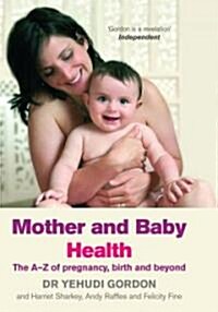Mother and Baby Health : The A-Z of Pregnancy, Birth and Beyond (Hardcover)