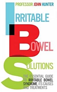 Irritable Bowel Solutions : The Essential Guide to IBS, Its Causes and Treatments (Paperback)