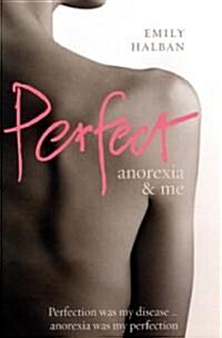 Perfect: Anorexia & Me (Hardcover)